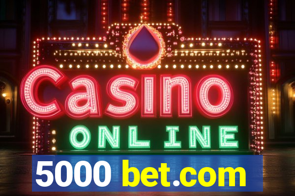 5000 bet.com